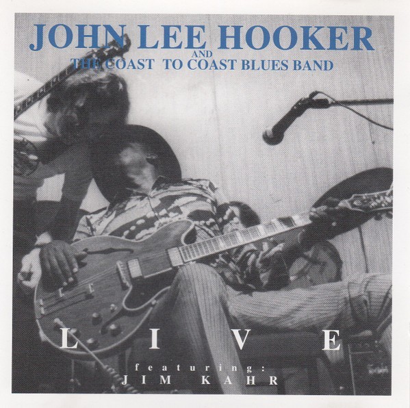 CD # John Lee Hooker And The Coast To Coast Blues Band Feat. Jim Kahr &lrm;&ndash; Live! (VG++)