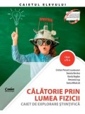 Cumpara ieftin Calatorie prin lumea fizicii. Caiet de explorare stiintifica. Clasa a VI-a/Cristian Presura, D. Berchez, K. Bogdan, P. Ioja, A. Mihalcsik
