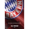 Bayern - Egy glob&aacute;lis szuperklub sz&uuml;let&eacute;se - Uli Hesse