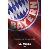Bayern - Egy glob&aacute;lis szuperklub sz&uuml;let&eacute;se - Uli Hesse