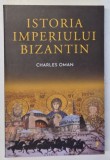 ISTORIA IMPERIULUI BIZANTIN de CHARLES OMAN , 2024