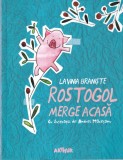 Lavinia Braniste - Rostogol merge acasa. Cu ilustratii de Andrei Macesanu