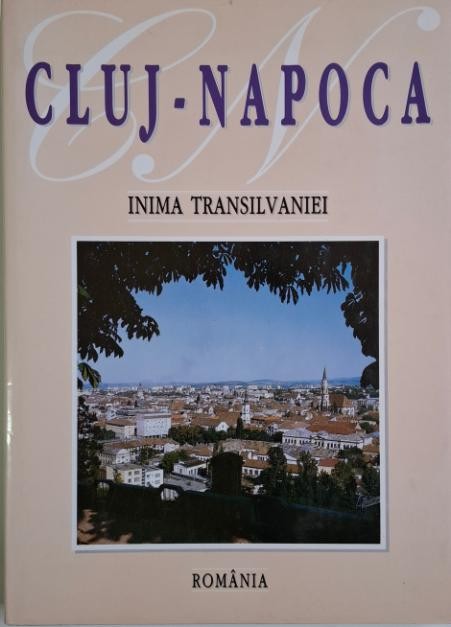 Cluj-Napoca. Inima Transilvaniei