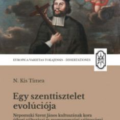 Egy szenttisztelet evolúciója - Nepomuki Szent János kultuszának kora újkori változásai és magyarországi sajátosságai - N. Kis Tímea