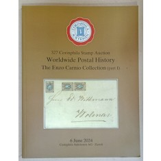 327 CORINPHILA STAMP AUCTION , WORLDWIDE POSTAL HISTORY , THE ENZO CARNIO COLLECTION , PART I , CATALOG DE LICITATIE FILATELICA , 2024