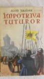 Alois Jirasek - Impotriva tuturor, o pagina din epopeea ceha, 1957, Tineretului