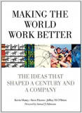 Making the World Work Better: The Ideas That Shaped a Century and a Company