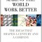 Making the World Work Better: The Ideas That Shaped a Century and a Company