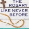 Praying the Rosary Like Never Before: Encounter the Wonder of Heaven and Earth