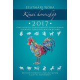 K&iacute;nai horoszk&oacute;p 2017 - Hogyan ford&iacute;tsd a magad jav&aacute;ra a 2017-es esztendőt? - Feladatsorral, meditat&iacute;v sz&iacute;nezővel - Szatm&aacute;ri N&oacute;ra