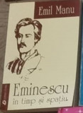 Emil Manu - Eminescu in Timp si Spatiu