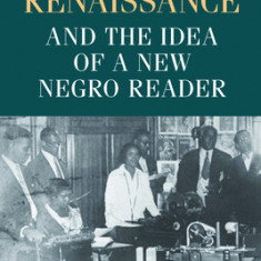 The Harlem Renaissance and the Idea of a New Negro Reader