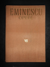 MIHAI EMINESCU - OPERE volumul 7 (editie critica intemeiata de Perpessicius) foto