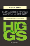 Higgs. Inventarea si descoperirea &bdquo;Particulei lui Dumnezeu&ldquo;, Humanitas