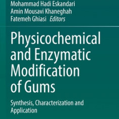 Physicochemical and Enzymatic Modification of Gums: Synthesis, Characterization and Application