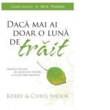 Daca mai ai doar o luna de trait. Treizeci de zile de meditatii pentru o viata fara regrete - Chris Shook, Kerry Shook