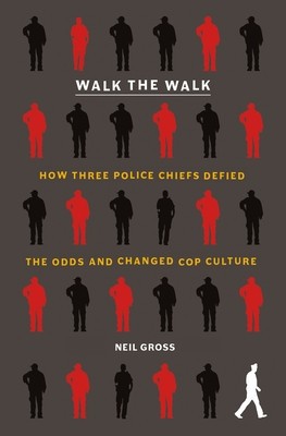 Walk the Walk: Three Police Departments, Nine Officers, and Their Quest to Remake Cop Culture foto
