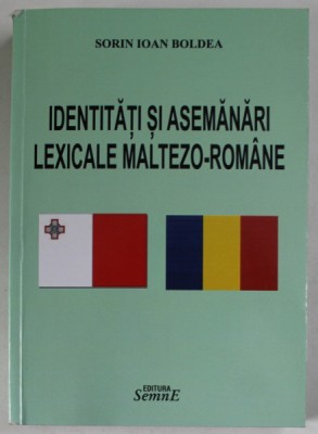 IDENTITATI SI ASEMANARI LEXICALE MALTEZO - ROMANE de SORIN IOAN BOLDEA , 2016 foto