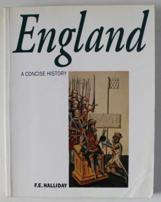 ENGLAND , A CONCISE HSITORY by F.E. HALLIDAY , WITH 230 ILLUSTRATIONS , 1999 foto