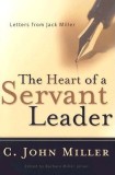 The Heart of a Servant Leader: Letters from Jack Miller