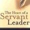 The Heart of a Servant Leader: Letters from Jack Miller