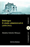 Dobrogea. Evolutia administrativa (1878-1913) - Dumitru-Valentin Patrascu