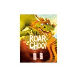 Roar-Choo!