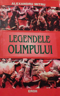 Legendele Olimpului de Alexandru Mitru. Eroii. Editura Vox, 2004 foto