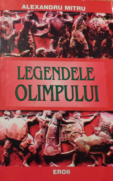 Legendele Olimpului de Alexandru Mitru. Eroii. Editura Vox, 2004