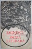 Eminescu - Proza literara (Carte Beletristica) - Editie Noua/Anticariat - Stare Buna/Foarte Buna