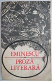 Eminescu - Proza literara (Carte Beletristica) - Editie Noua/Anticariat - Stare Buna/Foarte Buna