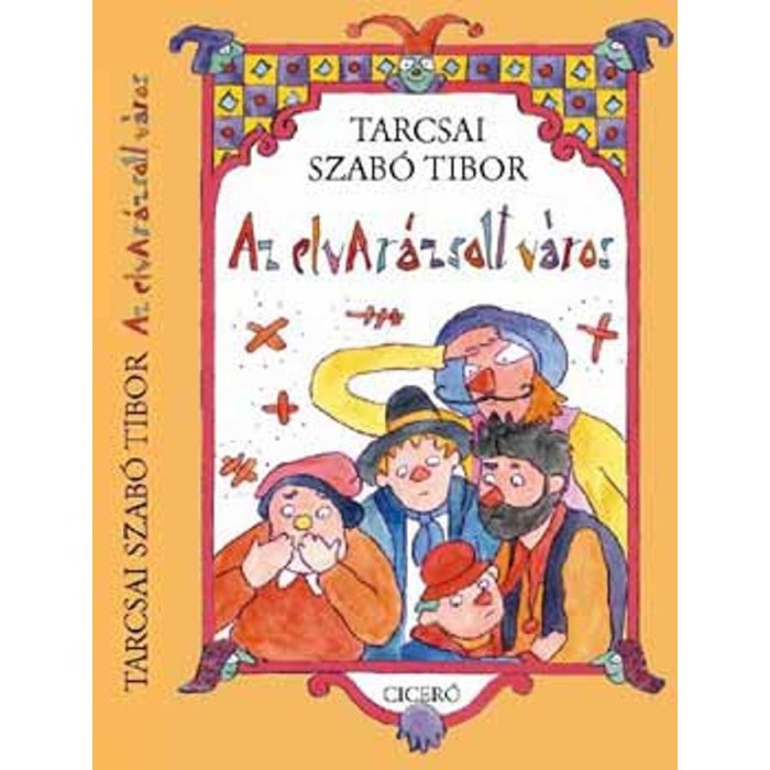 Az elvar&aacute;zsolt v&aacute;ros - Tarcsai Szab&oacute; Tibor