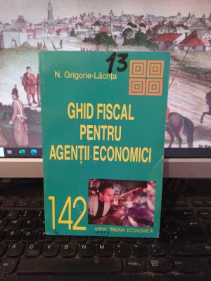 Grigorie Lăcrița, Ghid fiscal pentru agenți economici, București 1999, 131 foto