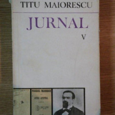 JURNAL V de TITU MAIORESCU , Bucuresti 1984