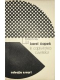 Karel Capek - In captivitatea cuvintelor (Editia: 1982)