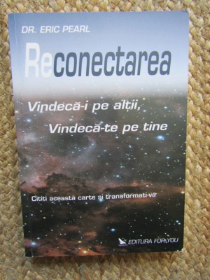 RECONECTAREA , VINDECA - I PE ALTII , VINDECA - TE PE TINE - ERIC PEARL foto