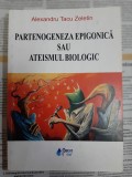Alexandru Tacu Zeletin - Partenogeneza epigonica sau ateismul biologic