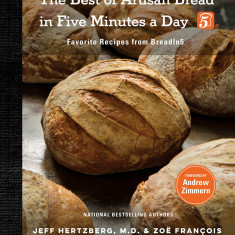 The Best of Artisan Bread in Five Minutes a Day | Jeff Hertzberg, Zoe Francois