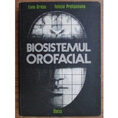 Liviu Grosu - Biosistemul orofacial (1983, editie cartonata)