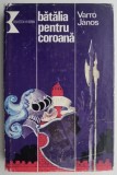 Batalia pentru coroana &ndash; Varro Janos