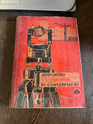 Dan Mihail - Aplicatiile topografiei in constructii foto