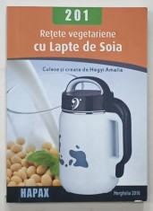 201 RETETE VEGETARIENE CU LAPTE DE SOIA , culese si create de HEGYI AMALIA , 2016 foto