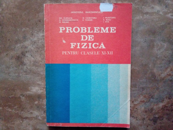 Probleme de fizica pentru clasele XI-XII - I. Munteanu, 1993