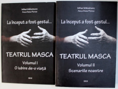 LA INCEPUT A FOST GESTUL ...TEATRUL MASCA , VOLUMELE I - II de MIHAI MALAIMARE si ANCA DANA FLOREA , 2010 foto