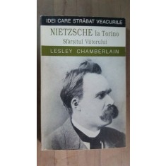 Nietzsche la Torino. Sfarsitul viitorului- Lesley Chamberlain