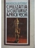 Mandics Gyorgy - Civilizația și culturile Africii vechi (editia 1983)