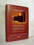 Traditia crestina. O istorie a dezvoltarii doctrinei - Volumul al IV-lea: Reformarea Bisericii... - Jaroslav Pelikan