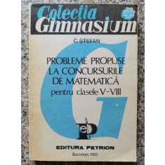 Probleme Propuse La Concursurile De Matematica Pentru Clasele - C. Stefan , C232