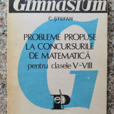 Probleme Propuse La Concursurile De Matematica Pentru Clasele - C. Stefan ,554478