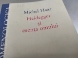 HEIDEGGER ȘI ESENȚA OMULUI - MICHEL HAAR, HUMANITAS 2003, 291 PAG